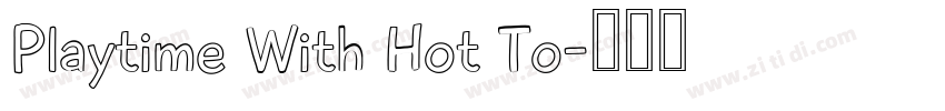 Playtime With Hot To字体转换